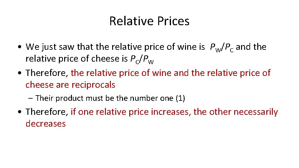 Relative Prices • We just saw that the relative price of wine is PW/PC