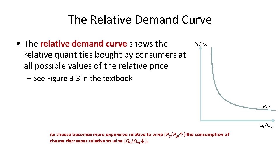 The Relative Demand Curve • The relative demand curve shows the relative quantities bought