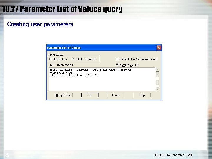 10. 27 Parameter List of Values query Creating user parameters 30 © 2007 by 10. 27 Parameter List of Values query Creating user parameters 30 © 2007 by