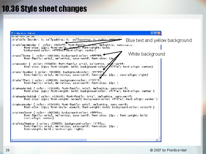 10. 36 Style sheet changes Blue text and yellow background White background 39 © 10. 36 Style sheet changes Blue text and yellow background White background 39 ©