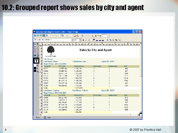 10. 2: Grouped report shows sales by city and agent 4 © 2007 by 10. 2: Grouped report shows sales by city and agent 4 © 2007 by