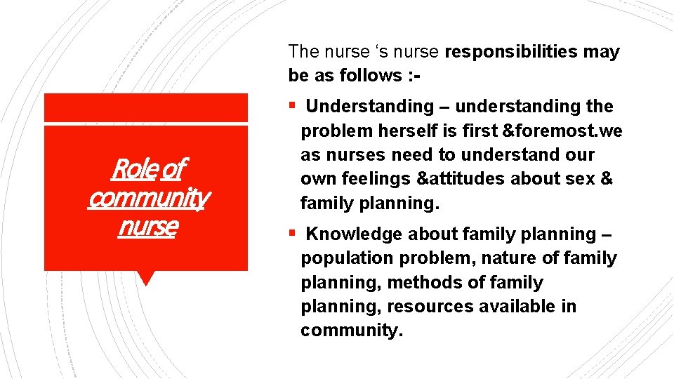 The nurse ‘s nurse responsibilities may be as follows : - § Understanding –