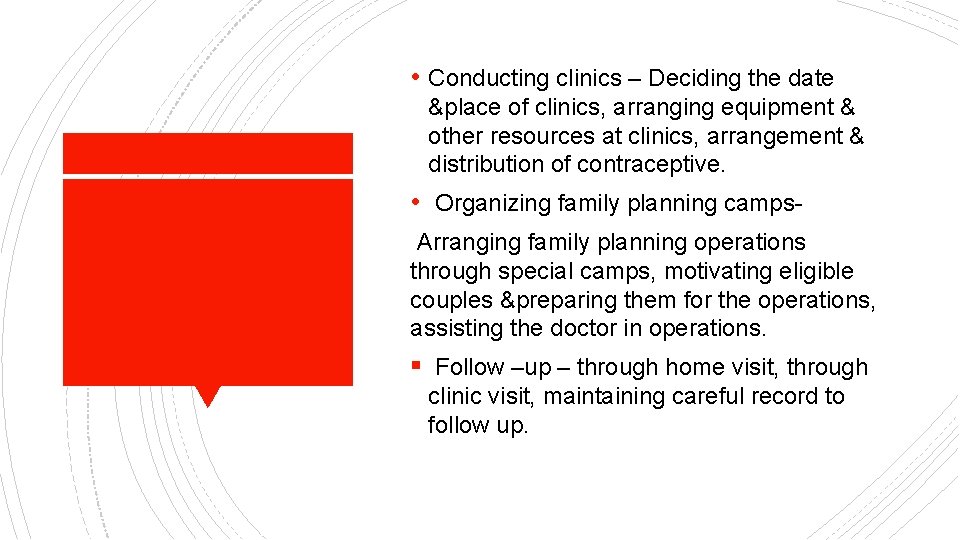  • Conducting clinics – Deciding the date &place of clinics, arranging equipment &