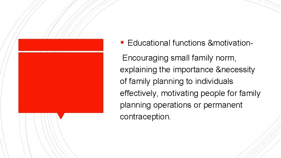 § Educational functions &motivation. Encouraging small family norm, explaining the importance &necessity of family