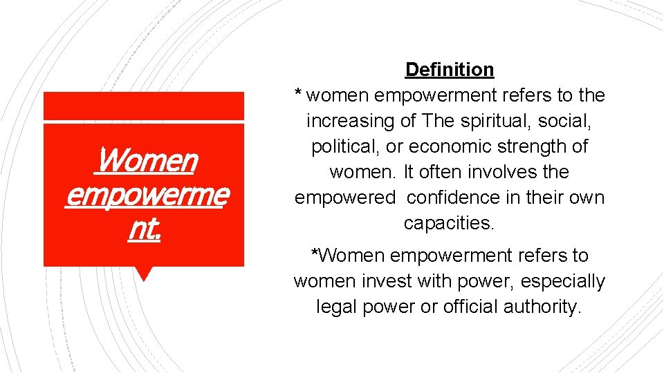 Women empowerme nt. Definition * women empowerment refers to the increasing of The spiritual,