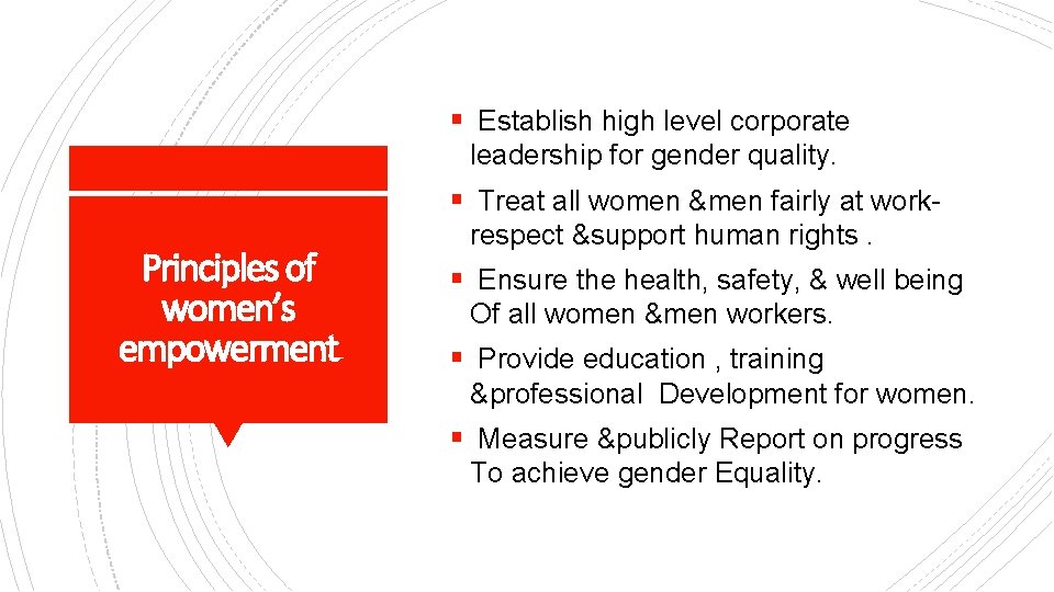 § Establish high level corporate leadership for gender quality. § Treat all women &men