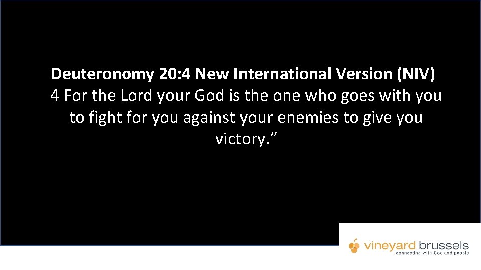 Deuteronomy 20: 4 New International Version (NIV) 4 For the Lord your God is