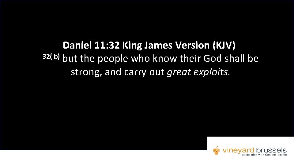 Daniel 11: 32 King James Version (KJV) 32( b) but the people who know