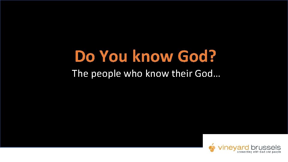 Do You know God? The people who know their God… 