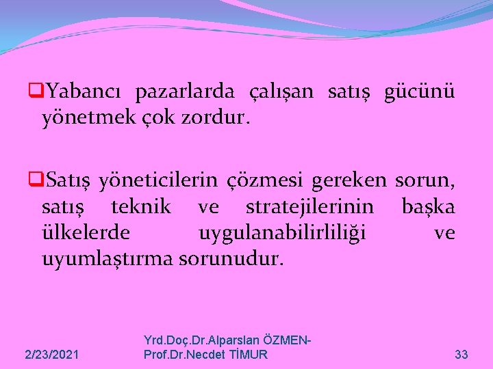 q. Yabancı pazarlarda çalışan satış gücünü yönetmek çok zordur. q. Satış yöneticilerin çözmesi gereken