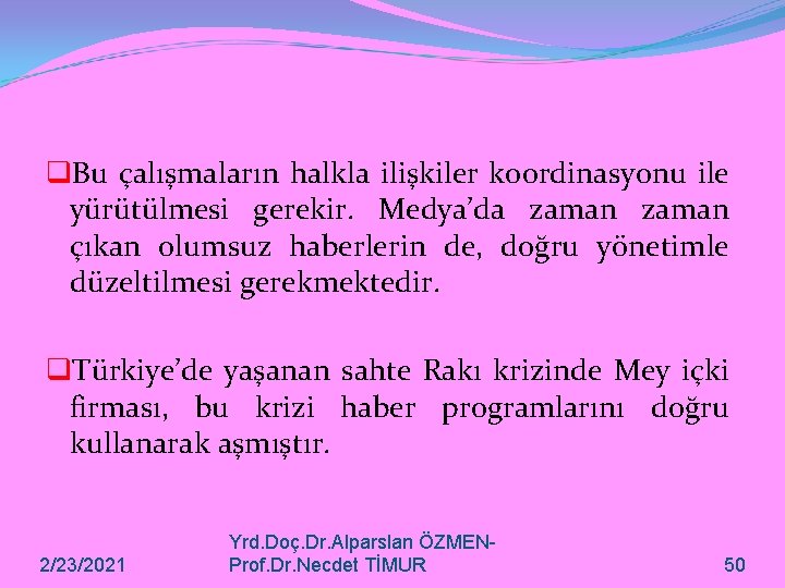 q. Bu çalışmaların halkla ilişkiler koordinasyonu ile yürütülmesi gerekir. Medya’da zaman çıkan olumsuz haberlerin