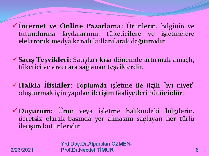 ü İnternet ve Online Pazarlama: Ürünlerin, bilginin ve tutundurma faydalarının, tüketicilere ve işletmelere elektronik