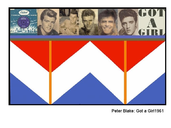 Peter Blake: Got a Girl 1961 