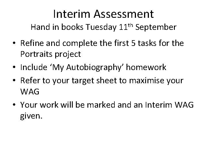 Interim Assessment Hand in books Tuesday 11 th September • Refine and complete the