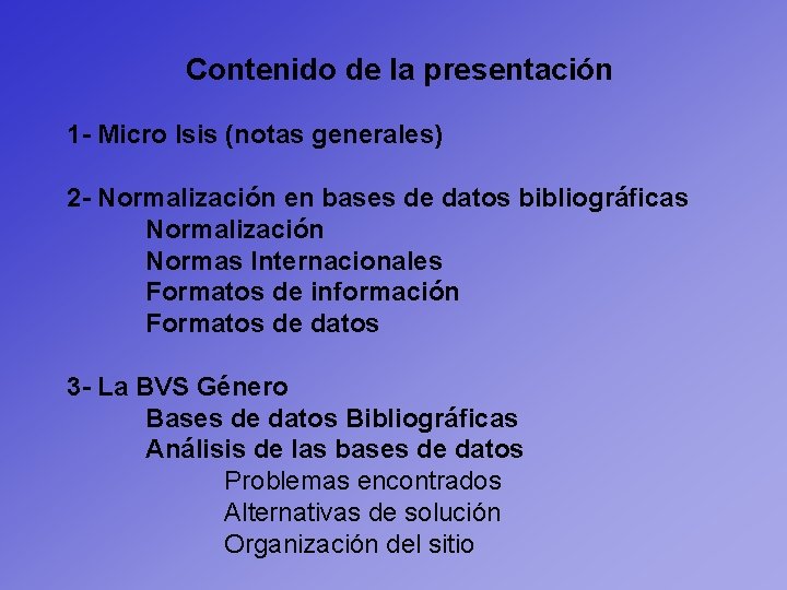 Contenido de la presentación 1 - Micro Isis (notas generales) 2 - Normalización en