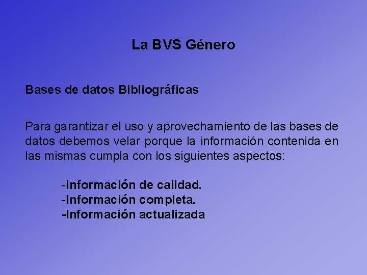 La BVS Género Bases de datos Bibliográficas Para garantizar el uso y aprovechamiento de