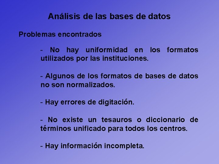 Análisis de las bases de datos Problemas encontrados - No hay uniformidad en los