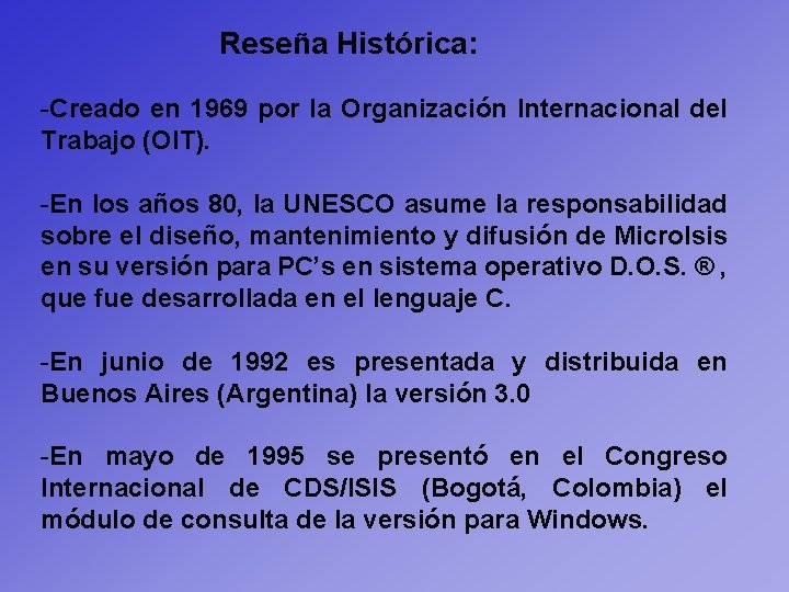 Reseña Histórica: -Creado en 1969 por la Organización Internacional del Trabajo (OIT). -En los