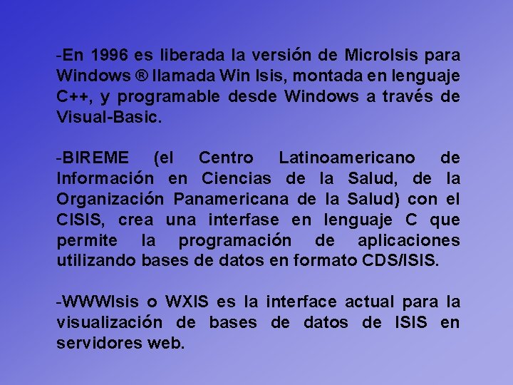 -En 1996 es liberada la versión de Micro. Isis para Windows ® llamada Win