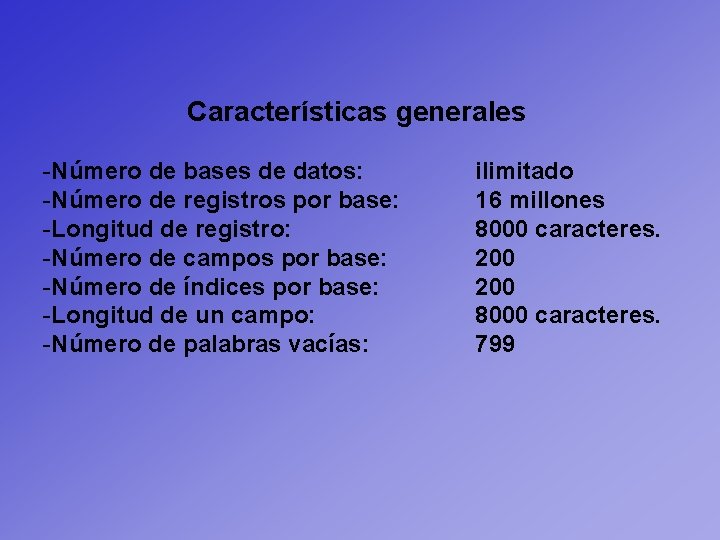 Características generales -Número de bases de datos: -Número de registros por base: -Longitud de