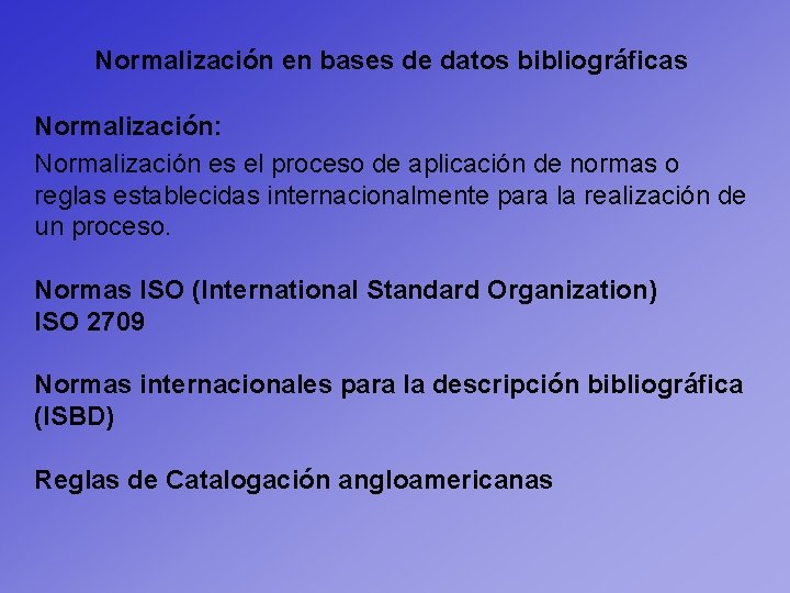 Normalización en bases de datos bibliográficas Normalización: Normalización es el proceso de aplicación de