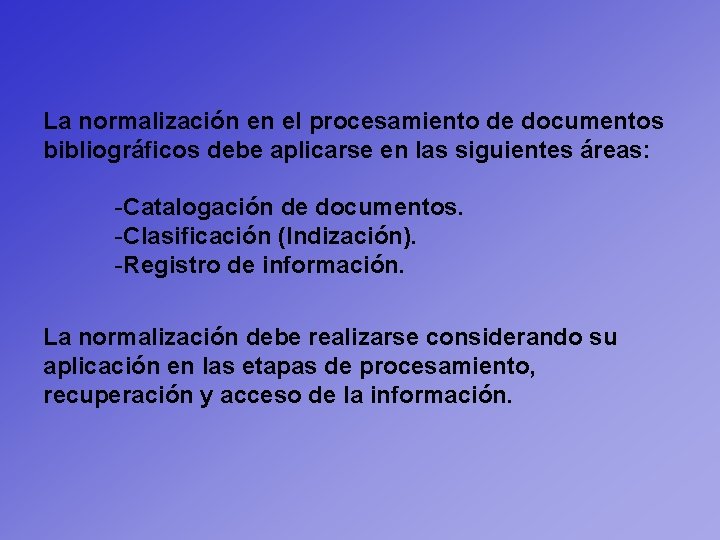 La normalización en el procesamiento de documentos bibliográficos debe aplicarse en las siguientes áreas: