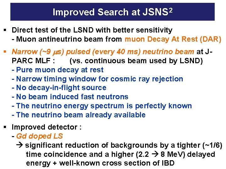 Improved Search at JSNS 2 § Direct test of the LSND with better sensitivity