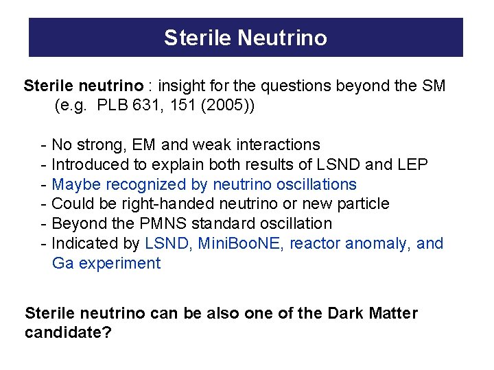 Sterile Neutrino Sterile neutrino : insight for the questions beyond the SM (e. g.