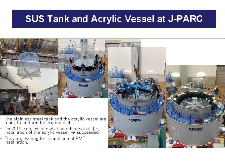 SUS Tank and Acrylic Vessel at J-PARC 