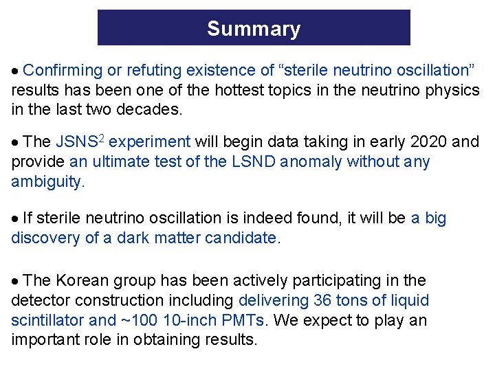 Summary Confirming or refuting existence of “sterile neutrino oscillation” results has been one of