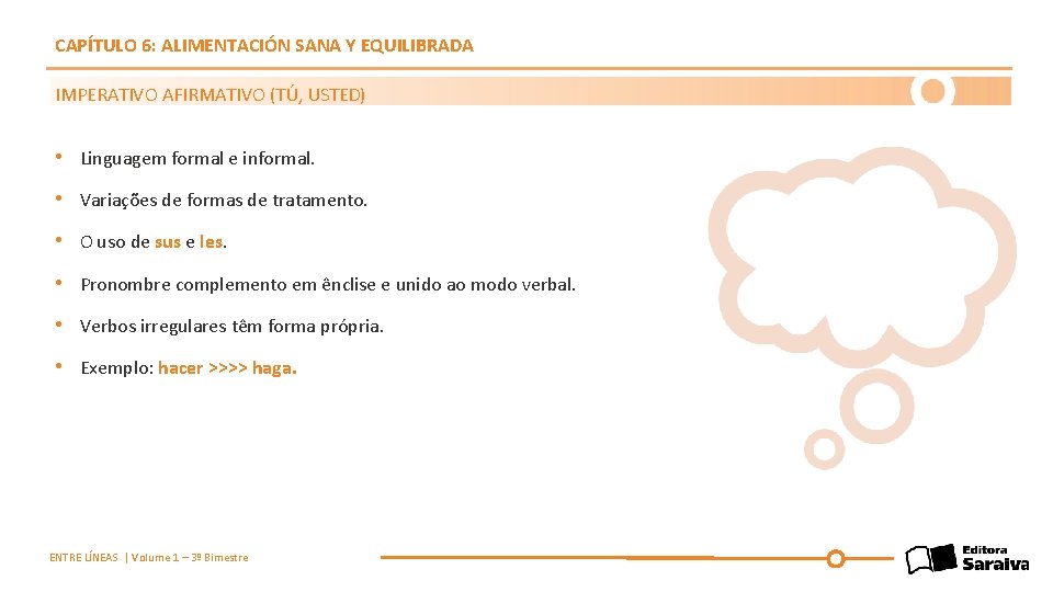 CAPÍTULO 6: ALIMENTACIÓN SANA Y EQUILIBRADA IMPERATIVO AFIRMATIVO (TÚ, USTED) • Linguagem formal e