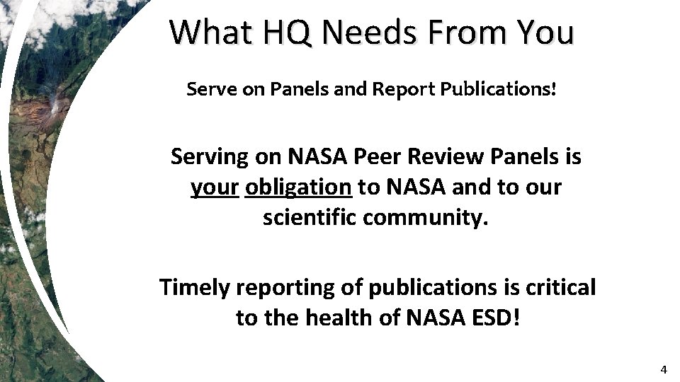 What HQ Needs From You Serve on Panels and Report Publications! Serving on NASA