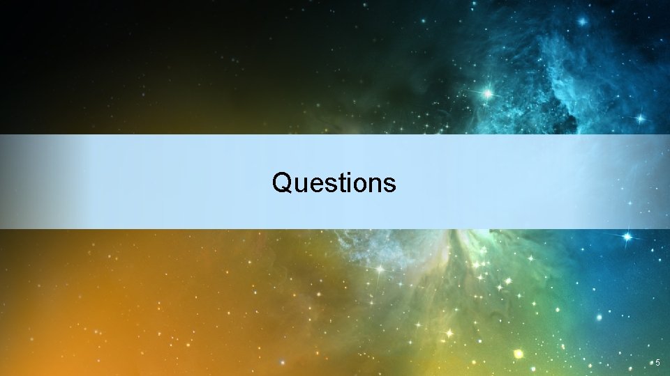 Questions 5 Questions 5