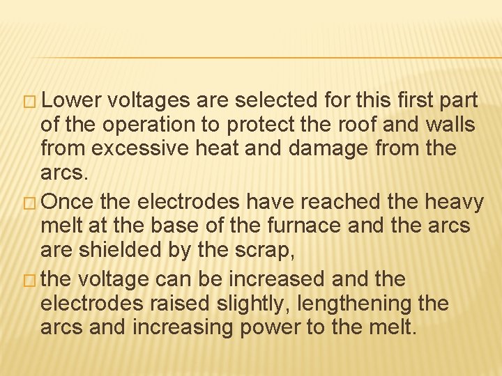 � Lower voltages are selected for this first part of the operation to protect