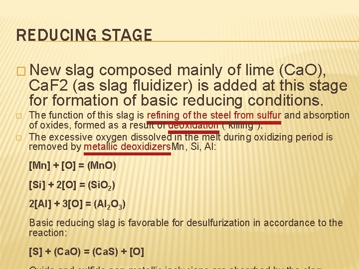 REDUCING STAGE � New slag composed mainly of lime (Ca. O), Ca. F 2
