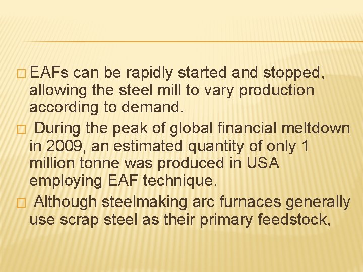 � EAFs can be rapidly started and stopped, allowing the steel mill to vary