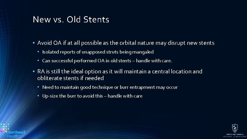 New vs. Old Stents • Avoid OA if at all possible as the orbital