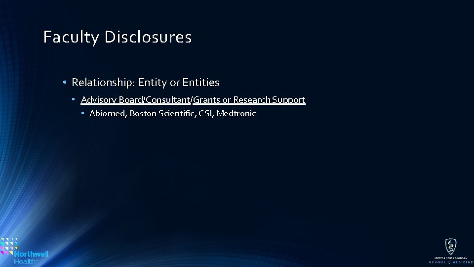 Faculty Disclosures • Relationship: Entity or Entities • Advisory Board/Consultant/Grants or Research Support •