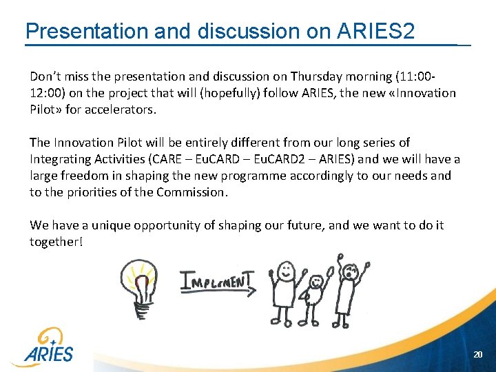 Presentation and discussion on ARIES 2 Don’t miss the presentation and discussion on Thursday