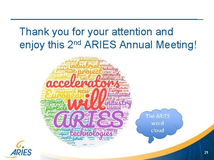 Thank you for your attention and enjoy this 2 nd ARIES Annual Meeting! The