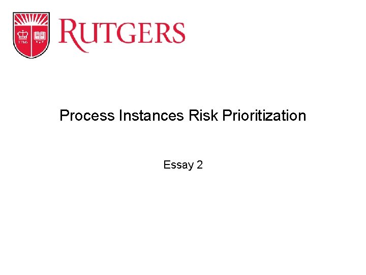 Process Instances Risk Prioritization Essay 2 