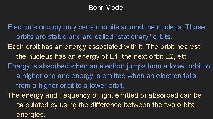 Bohr Model Electrons occupy only certain orbits around the nucleus. Those orbits are stable
