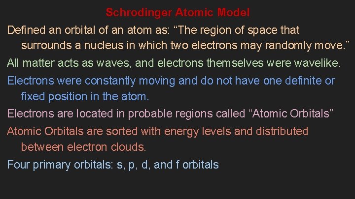 Schrodinger Atomic Model Defined an orbital of an atom as: “The region of space