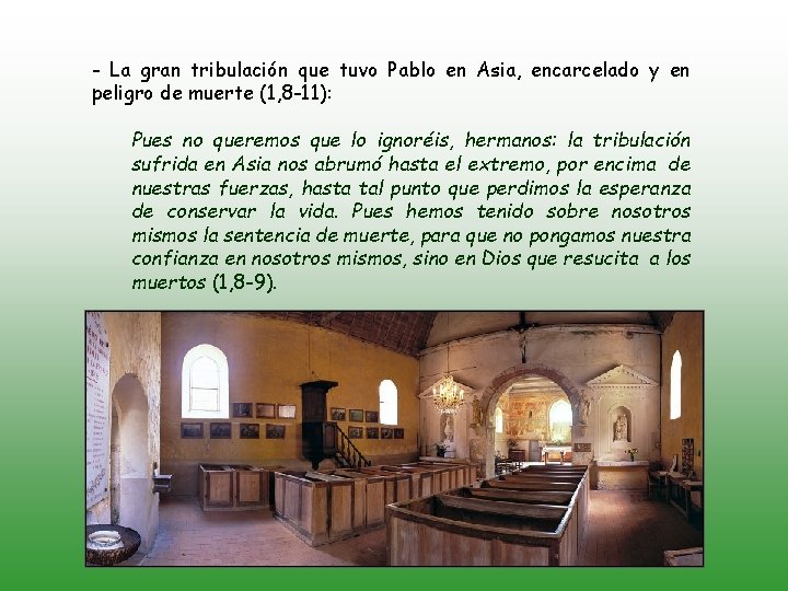 - La gran tribulación que tuvo Pablo en Asia, encarcelado y en peligro de