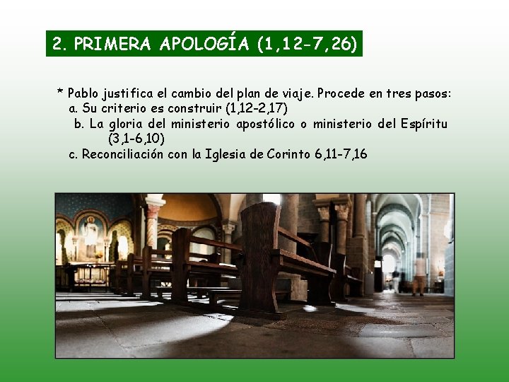 2. PRIMERA APOLOGÍA (1, 12 -7, 26) * Pablo justifica el cambio del plan