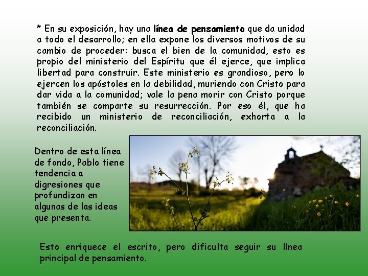 * En su exposición, hay una línea de pensamiento que da unidad a todo
