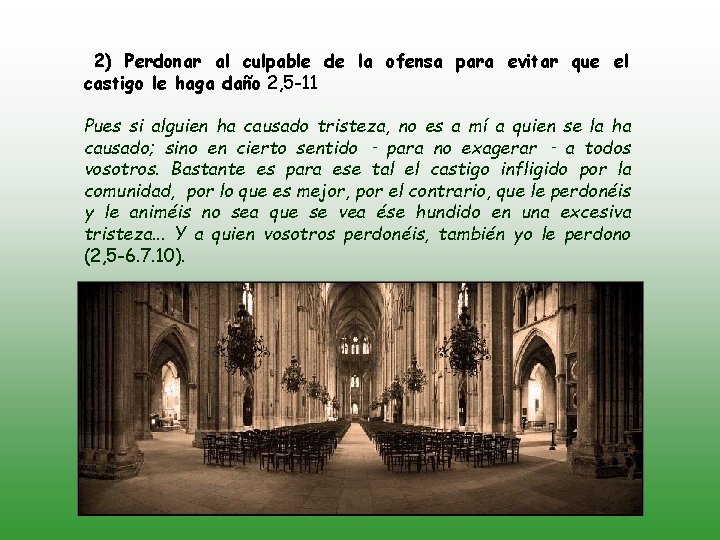 2) Perdonar al culpable de la ofensa para evitar que el castigo le haga