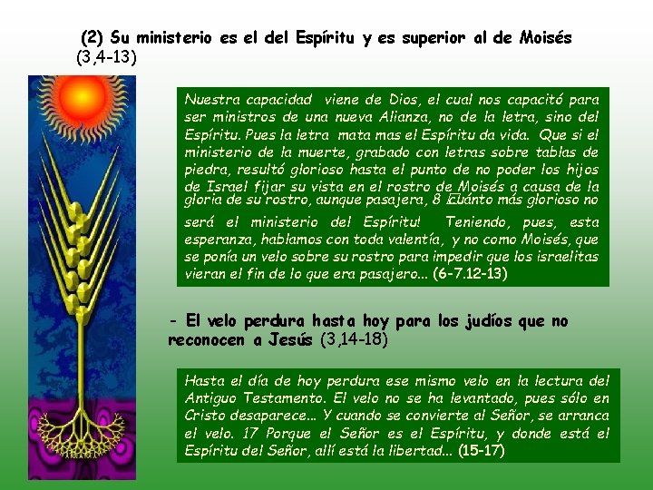 (2) Su ministerio es el del Espíritu y es superior al de Moisés (3,