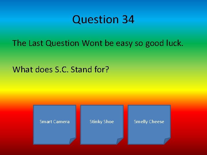Question 34 The Last Question Wont be easy so good luck. What does S.