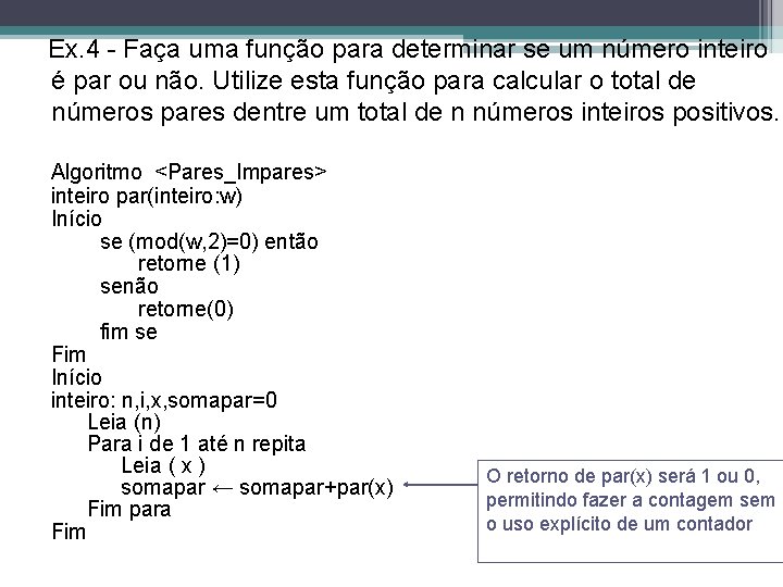 Ex. 4 - Faça uma função para determinar se um número inteiro é par